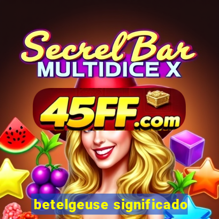 betelgeuse significado